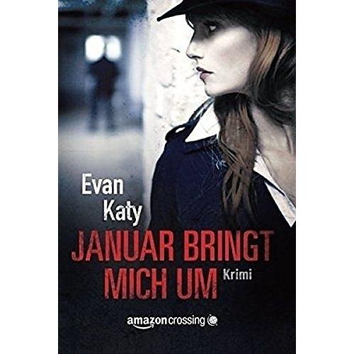 Januar bringt mich um, Belletristik von Evan Katy