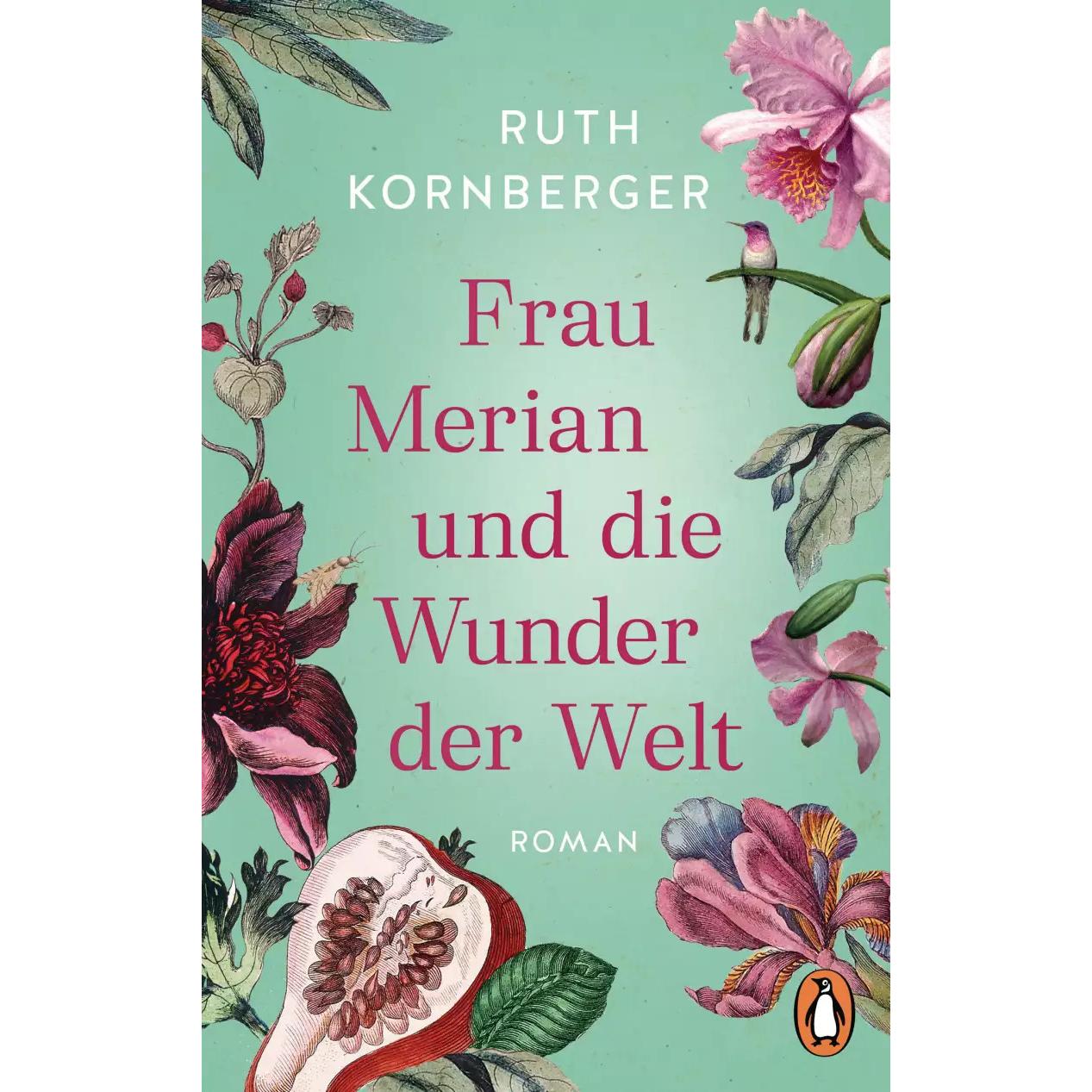Frau Merian und die Wunder der Welt, Belletristik von Ruth Kornberger