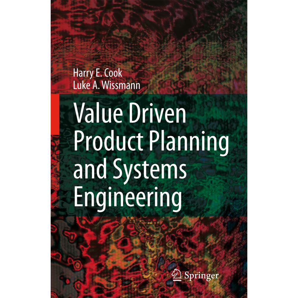Value Driven Product Planning and Systems Engineering, Fachbücher von Luke A. Wissmann, Harry E. Cook