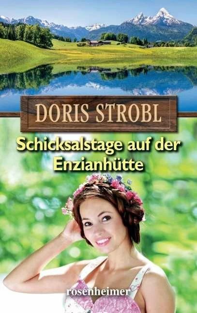 Produktbild Schicksalstage auf der Enzianhütte. Grossdruck (Deutsch, Doris Strobl, 2015)