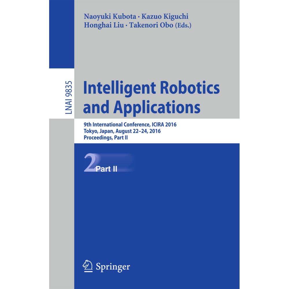 Intelligent Robotics and Applications, Fachbücher von Honghai Liu, Kazuo Kiguchi, Naoyuki Kubota, Takenori Obo
