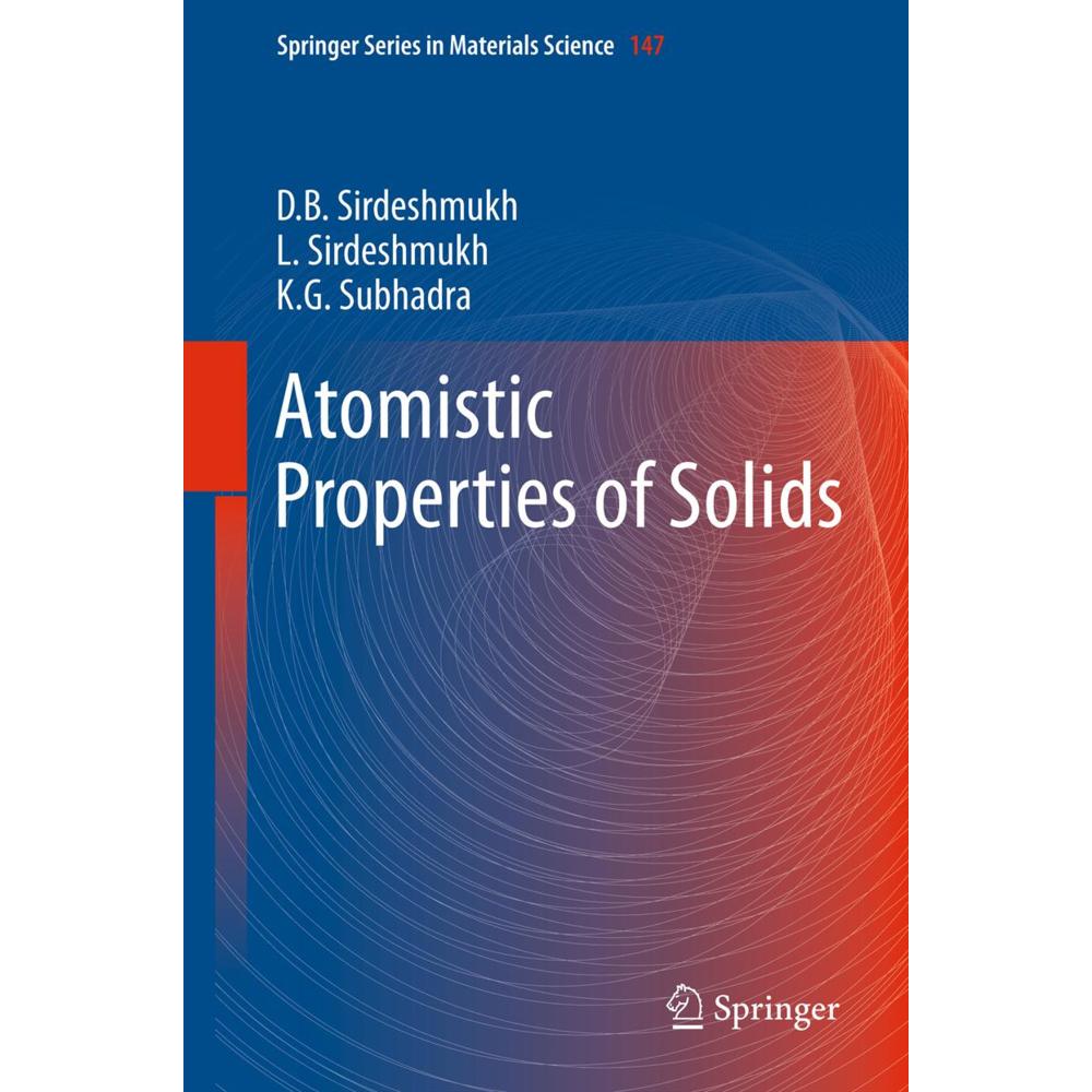Atomistic Properties of Solids, Fachbücher von Dinker B. Sirdeshmukh, Lalitha Sirdeshmukh, K.G. Subhadra