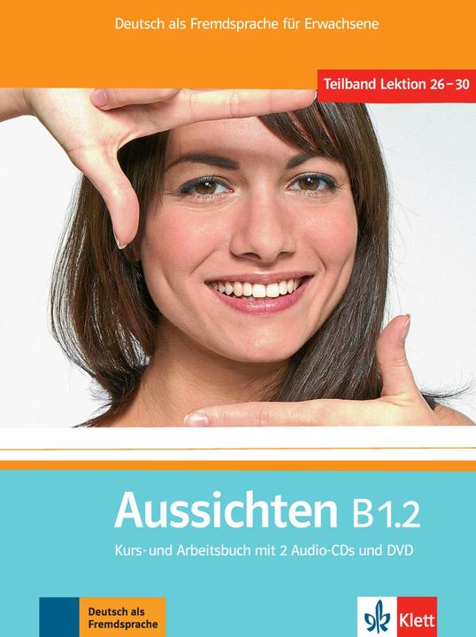 Actual product image Aussichten B1.2 (German, Angelica Lundquist-Mog, Jørn Precht, Kathrin Sokolowski, Kerstin Reinke, Lourdes M. Ros-El Hosni, Olga Sverlova, Sabine Jentges, Sylvia Klötzer, 2012)