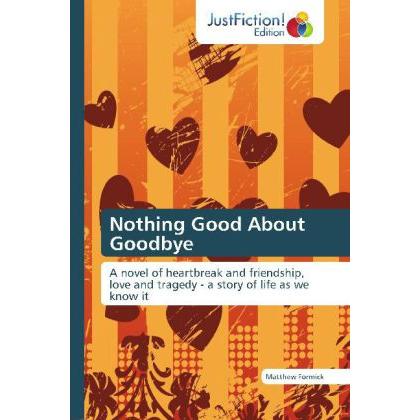 Nothing Good About Goodbye, Belletristik