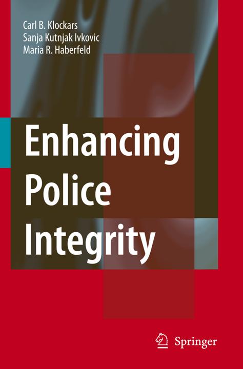 Enhancing Police Integrity (Englisch, Carl B. Klockars, M.R. Haberfeld, Sanja Kutnjak Ivkovich, 2010)