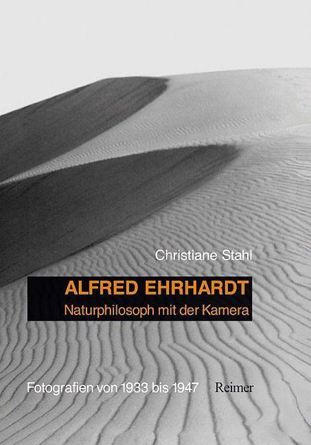Produktbild Alfred Ehrhardt: Naturphilosoph mit der Kamera (Deutsch, Christiane Stahl, 2007)