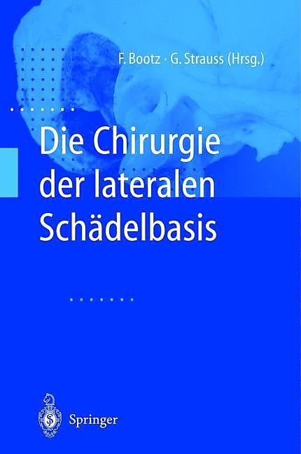 Produktbild Die Chirurgie der lateralen Schädelbasis (Friedrich Bootz, Gero Strauss, 2012)
