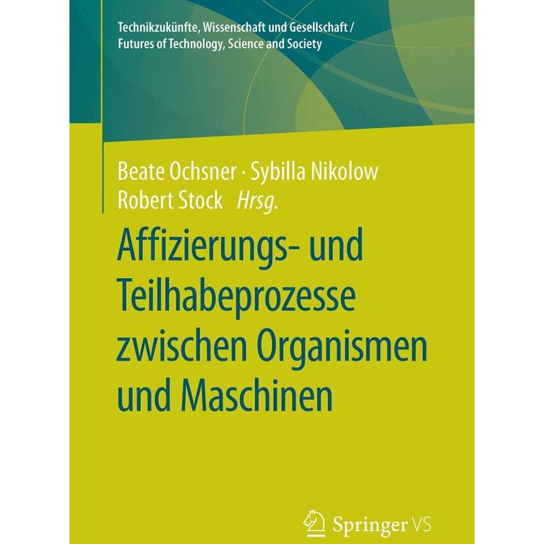 Affizierungs- und Teilhabeprozesse zwischen Organismen und Maschinen, Fachbücher von Robert Stock, Sybilla Nikolow, Beat...