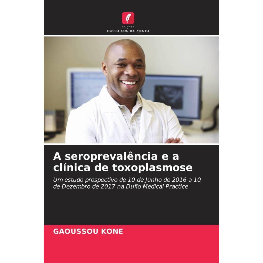 A seroprevalência e a clínica de toxoplasmose, Fachbücher von GAOUSSOU KONE