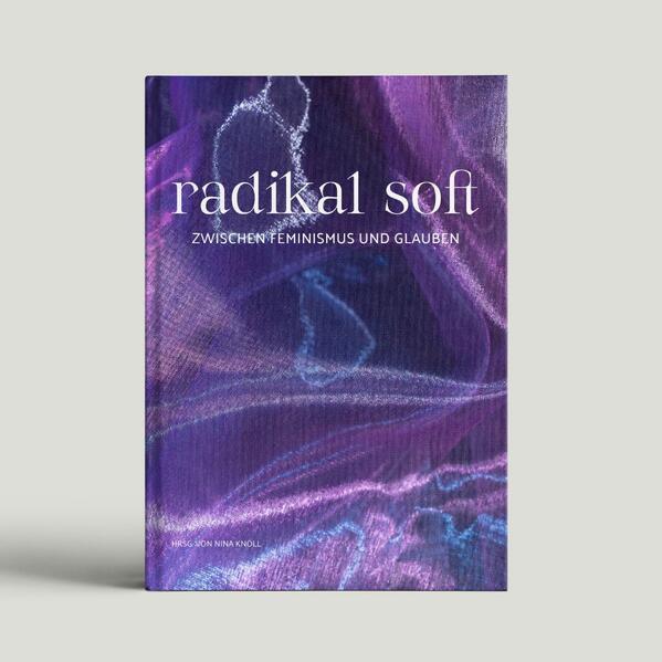 Actual product image radikal soft (German, Anna Kaufmann, Maike Schöfer, Merle Niederwemmer, Nina Knöll, Paula Nowak, Sarah Banhardt, Sarah Vecera, Sr M. Sophia Gisa, 2022)