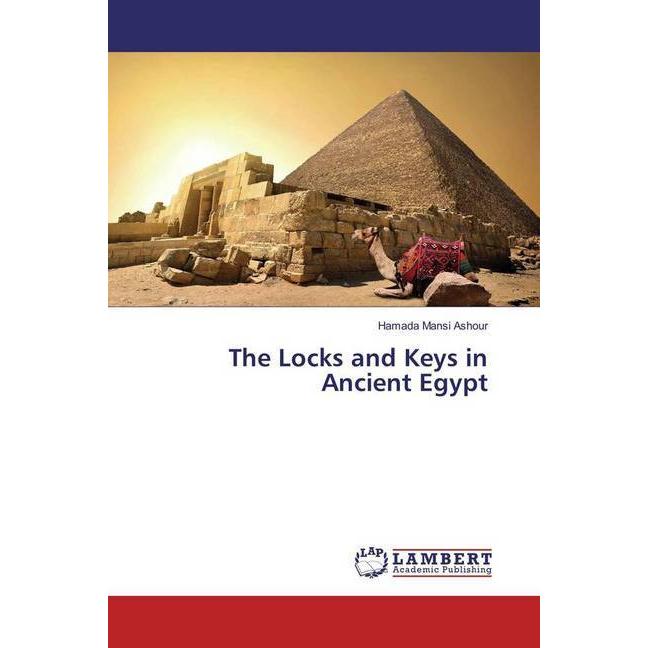 The Locks and Keys in Ancient Egypt, Fachbücher von Hamada Mansi Ashour