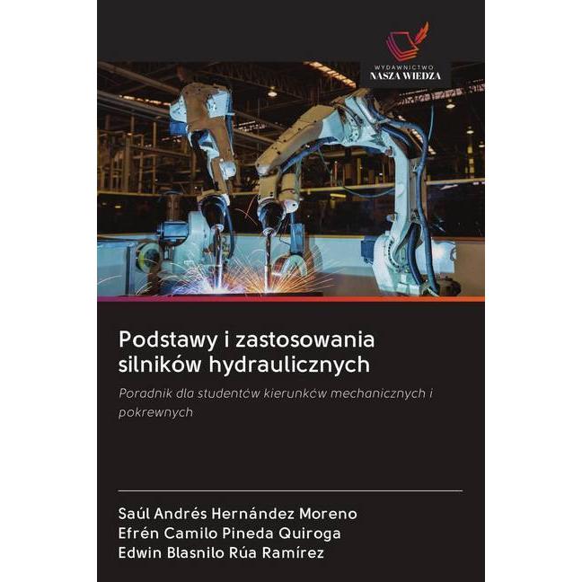 Podstawy i zastosowania silników hydraulicznych, Fachbücher von Saúl Andrés Hernández Moreno, Edwin Blasnilo Rúa Ramírez...