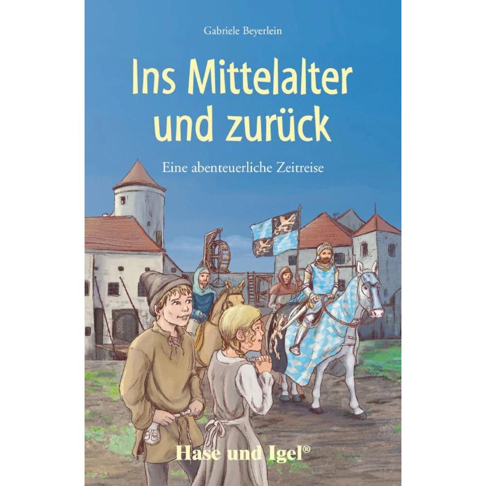 Ins Mittelalter und zurück. Schulausgabe, Schulbücher von Gabriele Beyerlein