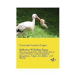 Schlesiens Wirbeltier-Fauna, Fachbücher von Constantin Wilhelm Lambert Gloger