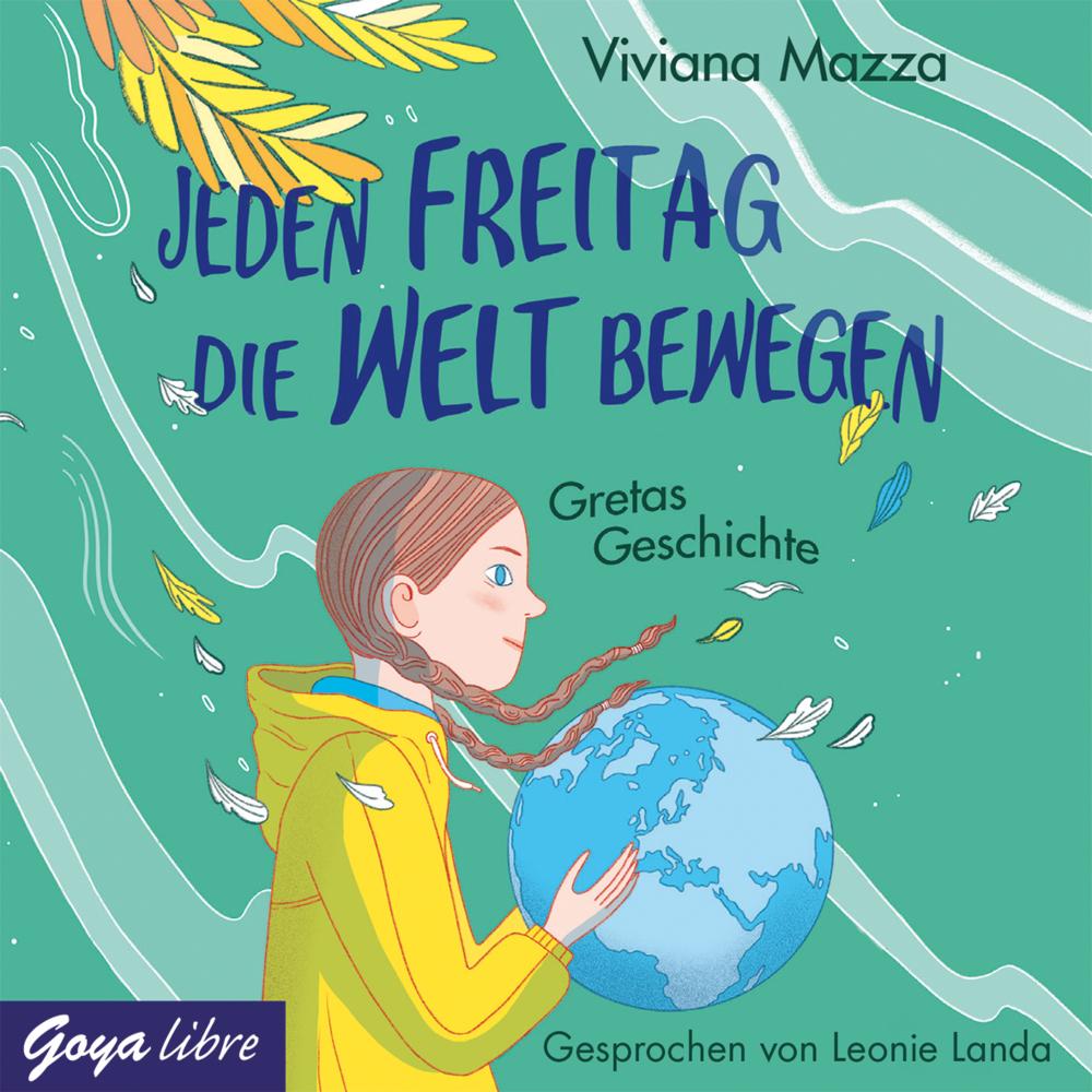 Jeden Freitag die Welt bewegen. Gretas Geschichte, Hörbücher von Viviana Mazza