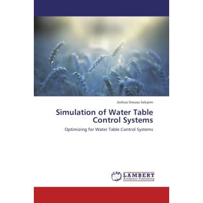 Simulation of Water Table Control Systems, Fachbücher von Joshua Owusu-Sekyere