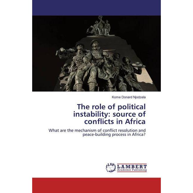 The role of political instability: source of conflicts in Africa, Fachbücher von Kome Donard Njodzela