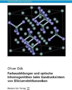 Produktbild Farbausbildungen und optische Inhomogenitäten beim Gasdrucksintern von Siliciumnitridkeramiken (Deutsch, Oliver Göb, 2013)
