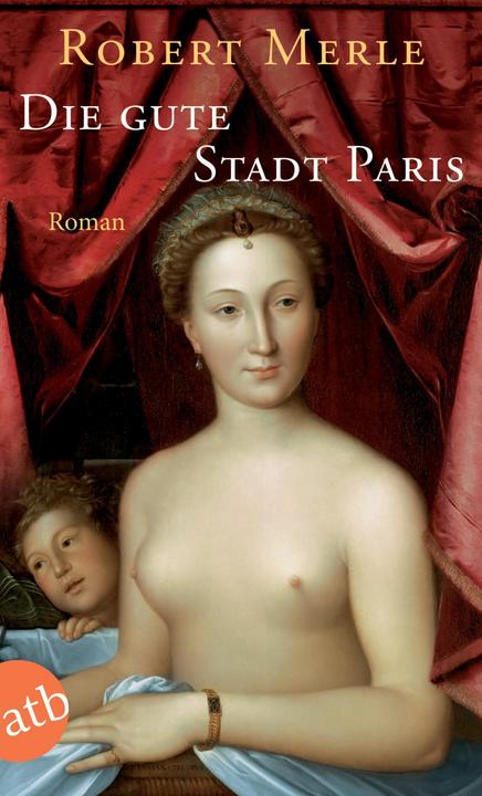 Produktbild Die gute Stadt Paris (Deutsch, Robert Merle, 2009)