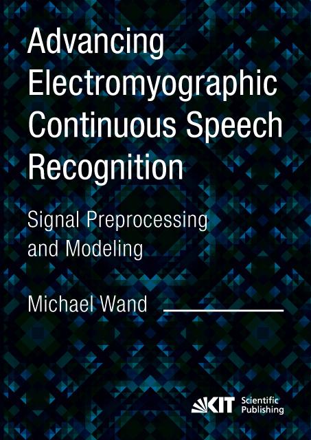 Produktbild Advancing Electromyographic Continuous Speech Recognition: Signal Preprocessing and Modelling (Englisch, Michael Wand, 2015)