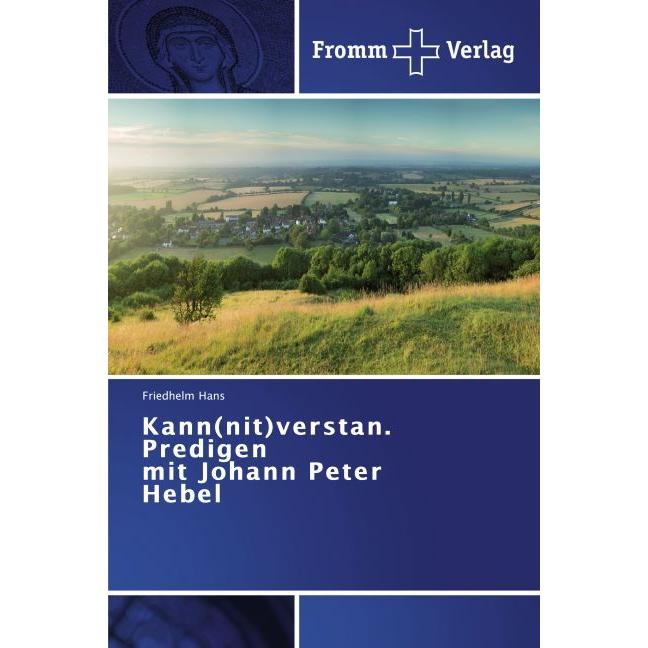 Kann(nit)verstan. Predigen mit Johann Peter Hebel, Fachbücher von Friedhelm Hans