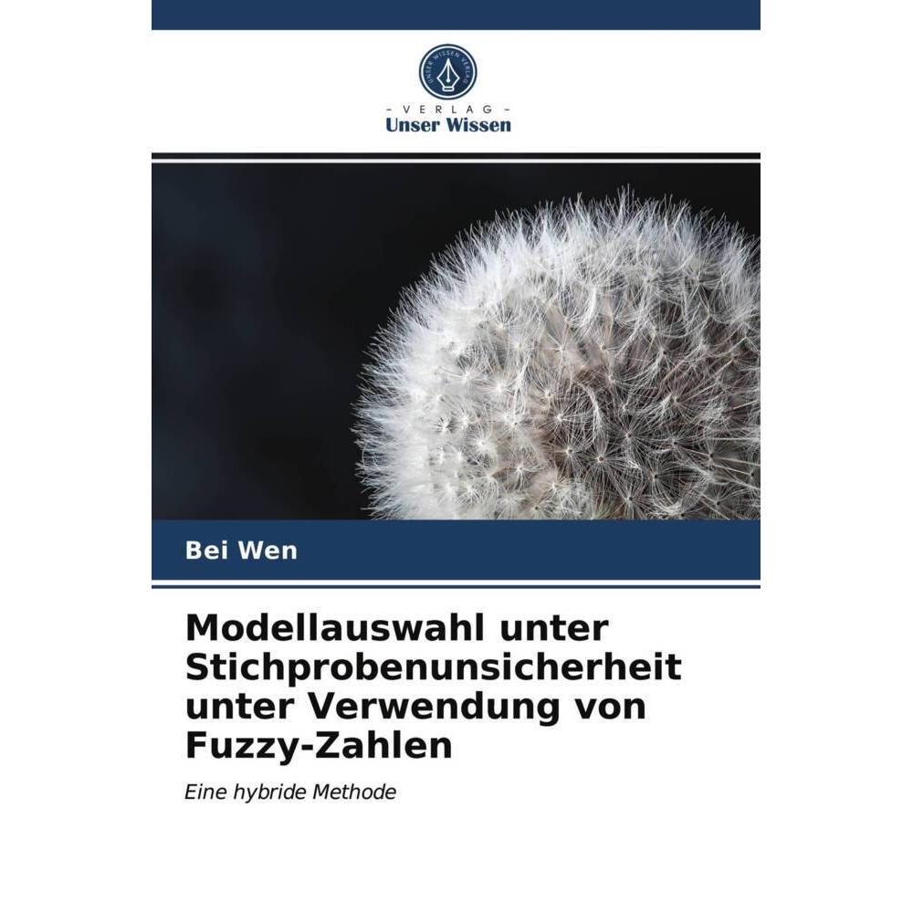 Modellauswahl unter Stichprobenunsicherheit unter Verwendung von Fuzzy-Zahlen, Fachbücher von Bei Wen
