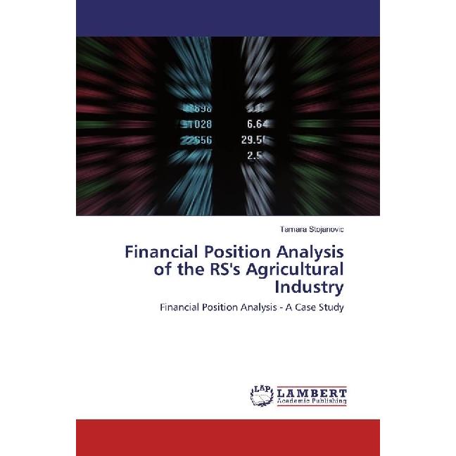 Financial Position Analysis of the RS's Agricultural Industry, Fachbücher von Tamara Stojanovic