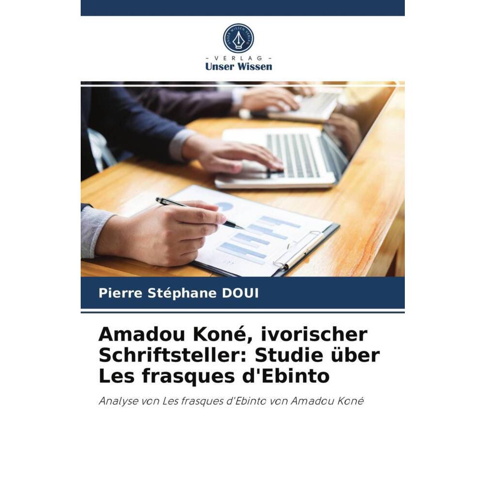 Amadou Koné, ivorischer Schriftsteller: Studie über Les frasques d'Ebinto, Fachbücher von Pierre Stéphane Doui