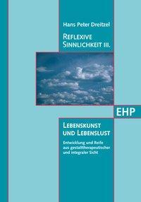 Produktbild Dreitzel, H: Reflexive Sinnlichkeit III: Lebenskunst und Leb (Deutsch, Hans P., Stelzer-Dreitzel, 2015)