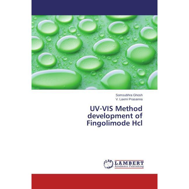 UV-VIS Method development of Fingolimode Hcl, Fachbücher von V. Laxmi Prasanna, Somsubhra Ghosh