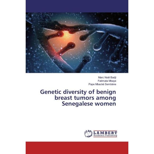 Genetic diversity of benign breast tumors among Senegalese women, Fachbücher von Pape Mbacké Sembène, Fatimata Mbaye, Ma...