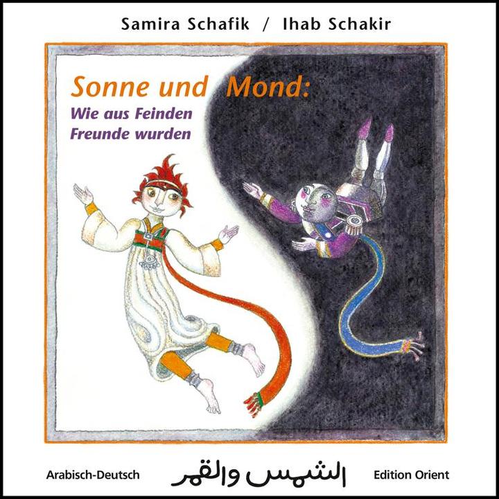 Produktbild Sonne und Mond: Wie aus Feinden Freunde wurden (Deutsch, Ihab Schakir, Samira Schafik, 2015)