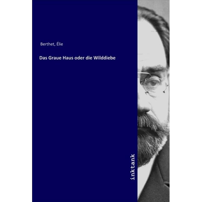 Das Graue Haus oder die Wilddiebe, Belletristik von Elie Berthet