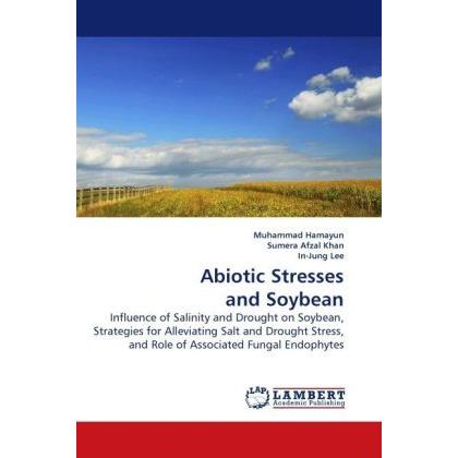 Abiotic Stresses and Soybean, Fachbücher von Muhammad Hamayun