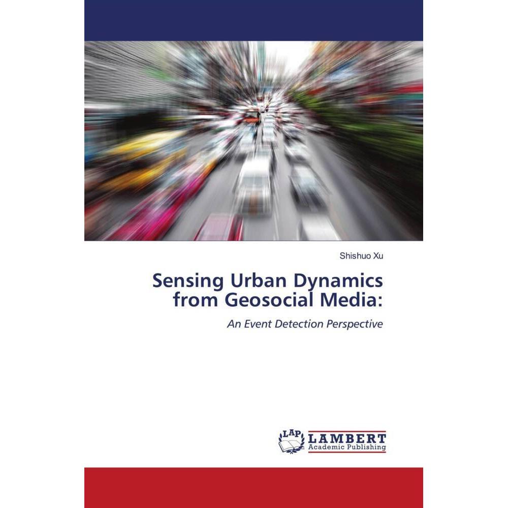 Sensing Urban Dynamics from Geosocial Media:, Fachbücher von Shishuo Xu