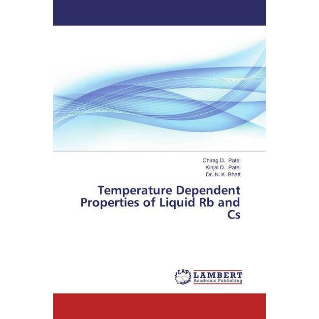 Temperature Dependent Properties of Liquid Rb and Cs, Fachbücher von Kinjal D. Patel, N. K. Bhatt, Chirag D. Patel