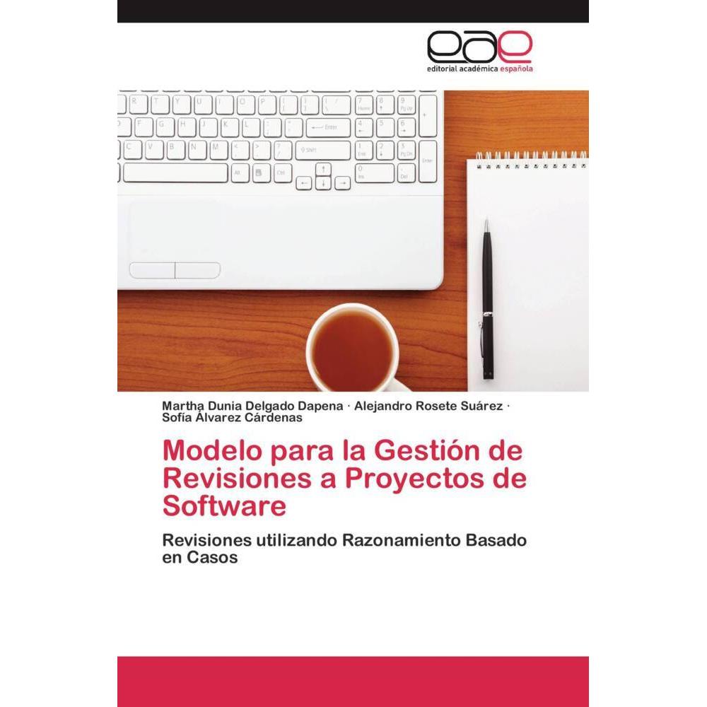 Modelo para la Gestión de Revisiones a Proyectos de Software, Fachbücher von Alejandro Rosete Suárez, Sofía Álvarez Cárd...
