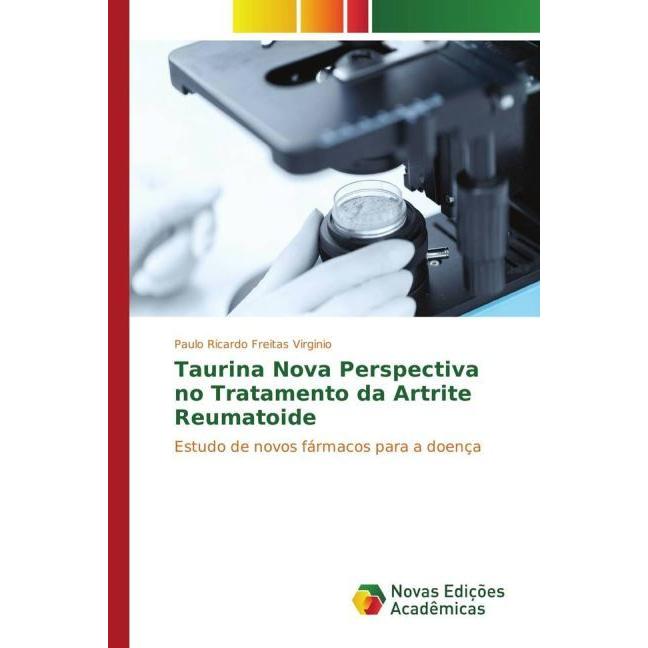 Taurina Nova Perspectiva no Tratamento da Artrite Reumatoide, Fachbücher von Paulo Ricardo Freitas Virginio
