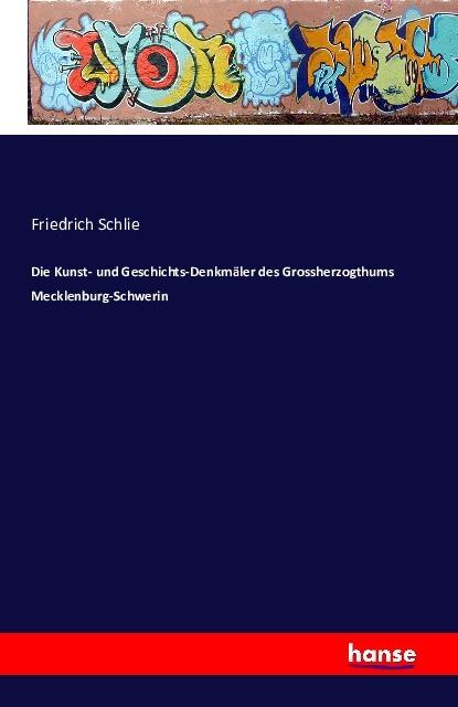Produktbild Die Kunst- und Geschichts-Denkmäler des Grossherzogthums Mecklenburg-Schwerin (Deutsch, Friedrich Schlie, 2016)