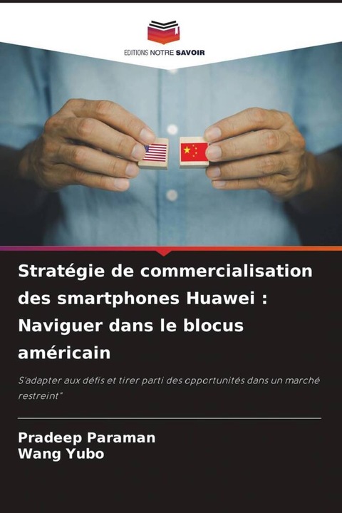 Produktbild Stratégie de commercialisation des smartphones Huawei : Naviguer dans le blocus américain (Wang Yubo, Pradeep Paraman, 2024)