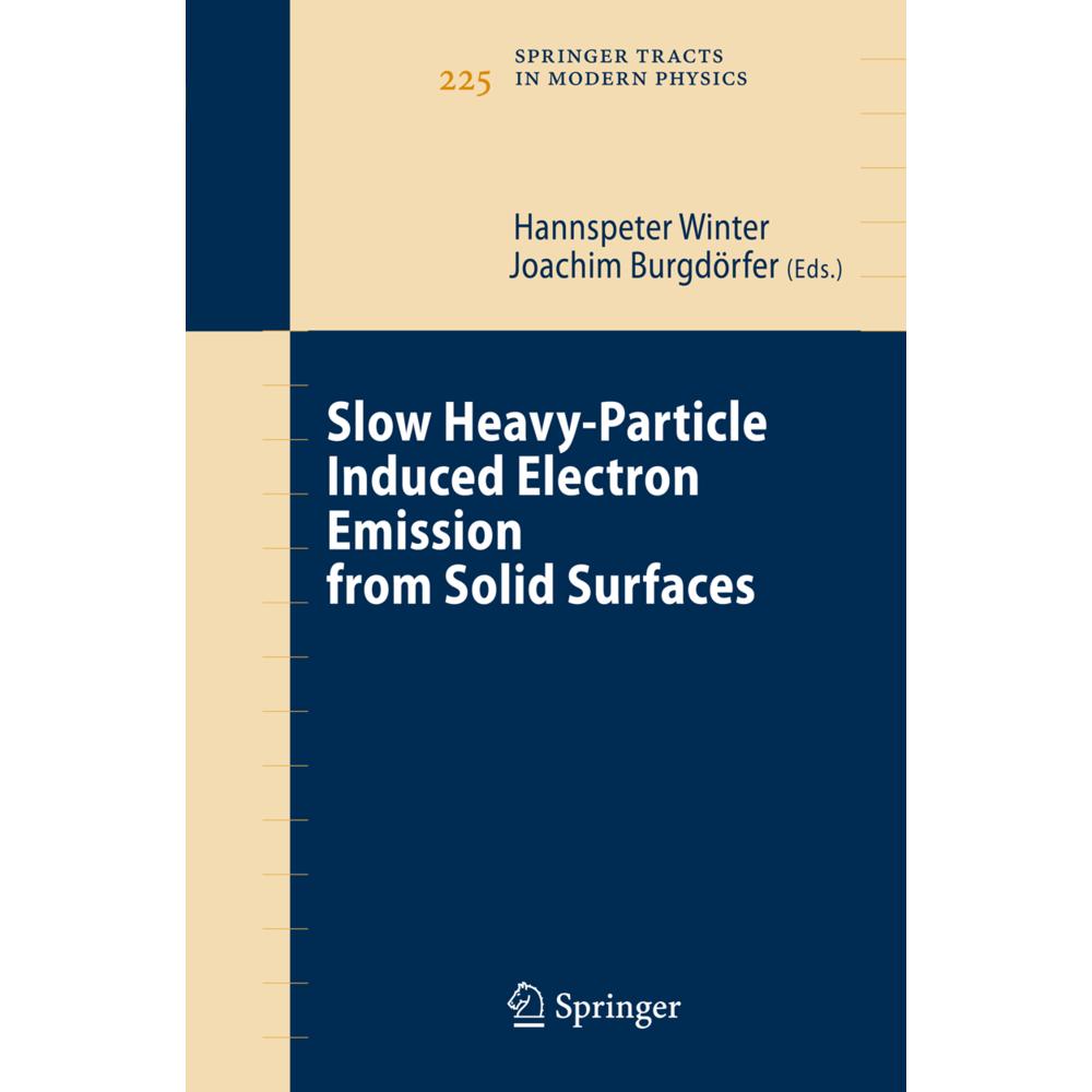 Slow Heavy-Particle Induced Electron Emission from Solid Surfaces, Fachbücher von Joachim Burgdörfer, Hannspeter Winter