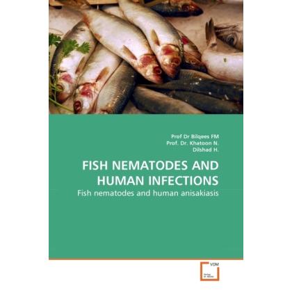 Fish Nematodes and Human Infections, Fachbücher von Bilqees, Nasira Khatoon, Dilshad H.