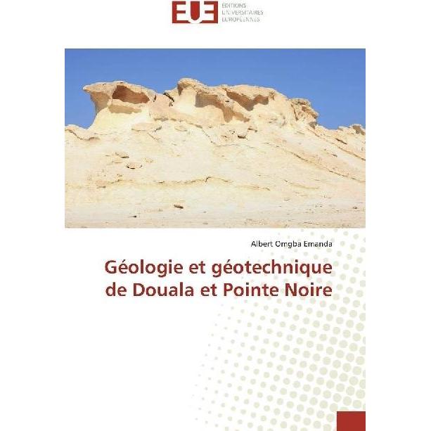 Géologie et géotechnique de Douala et Pointe Noire, Fachbücher von Albert Omgba Emanda