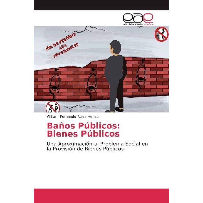Baños Públicos: Bienes Públicos, Fachbücher von William Fernando Rojas Henao