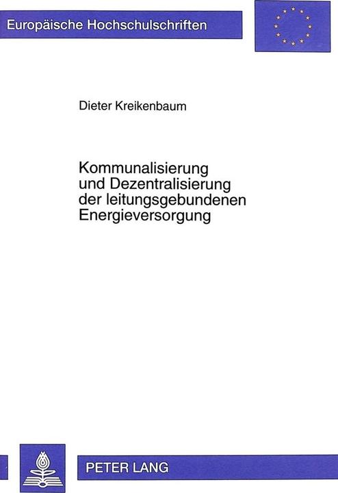 Produktbild Kommunalisierung und Dezentralisierung der leitungsgebundenen Energieversorgung (Dieter Kreikenbaum, 1999)