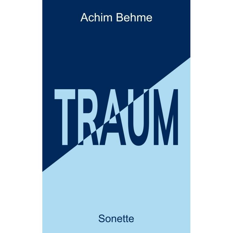 TRAUM - Sonette, Belletristik von Achim Behme