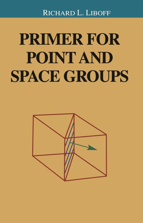 Primer for Point and Space Groups (Englisch, Richard Liboff, 2010)