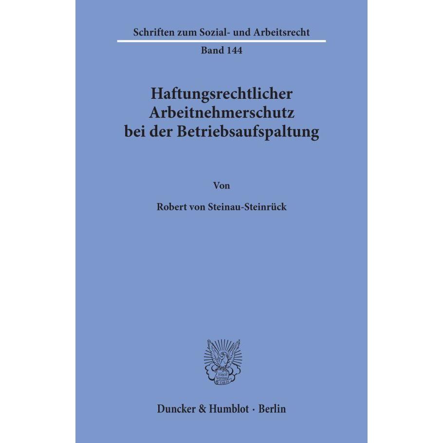 Haftungsrechtlicher Arbeitnehmerschutz bei der Betriebsaufspaltung., Fachbücher von Robert von Steinau-Steinrück