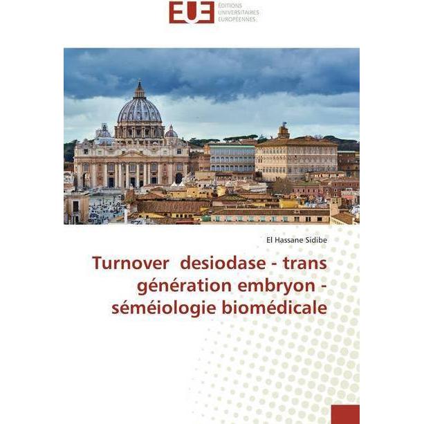 Turnover desiodase - trans génération embryon - séméiologie biomédicale, Fachbücher von El Hassane Sidibé