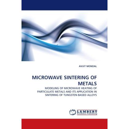 Microwave Sintering Of Metals, Fachbücher von Avijit Mondal